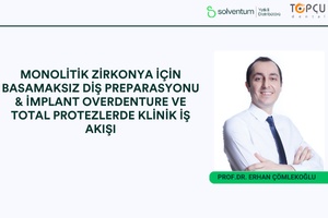 Monolitik zirkonya için basamaksız diş preparasyonu & implant overdenture ve total protezlerde klinik iş akışı (ÖN KAYIT)