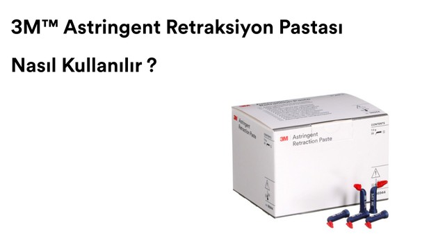 3M™ Astringent Retraction Paste Nasıl Kullanılır ?