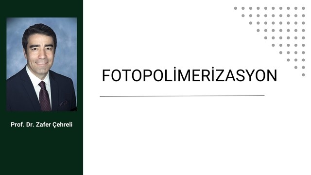 Prof.Dr. Zafer Çehreli ile Fotopolimerizasyon